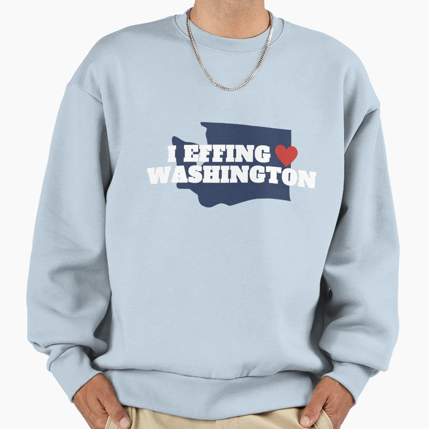 I Effing Heart Washington Sweatshirt - Graphic Print Unisex - T-Shirt, Sweatshirt, Hoodie
