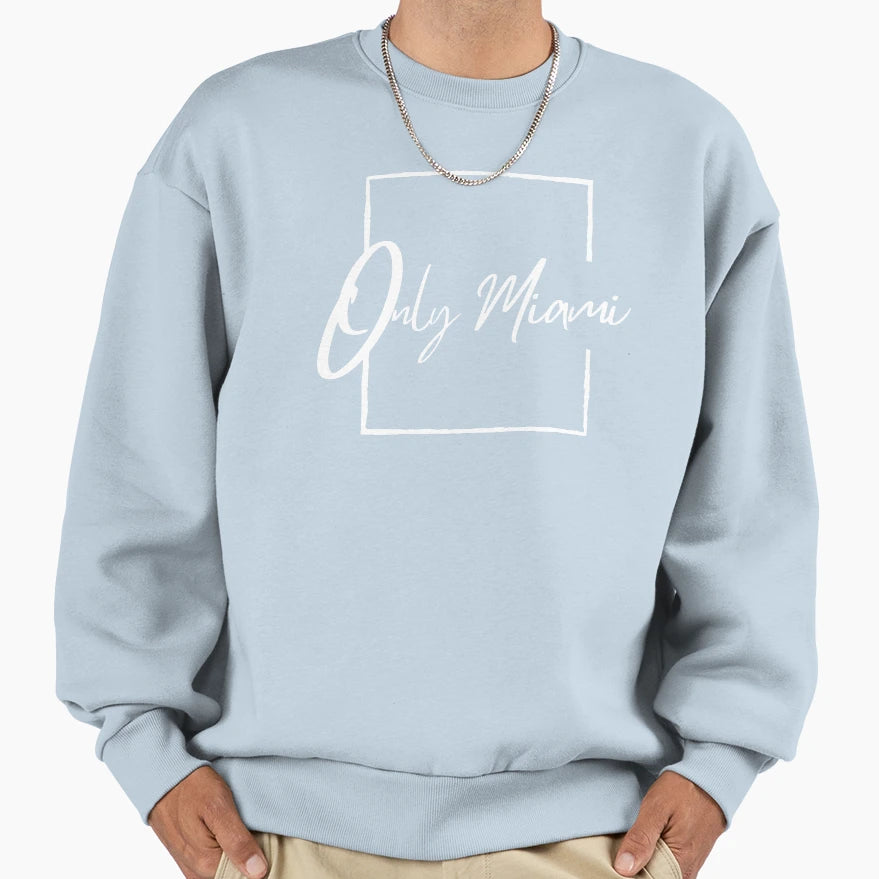 Only Miami Sweatshirt - Trendy Graphic Unisex - T-Shirt, Sweatshirt, Hoodie