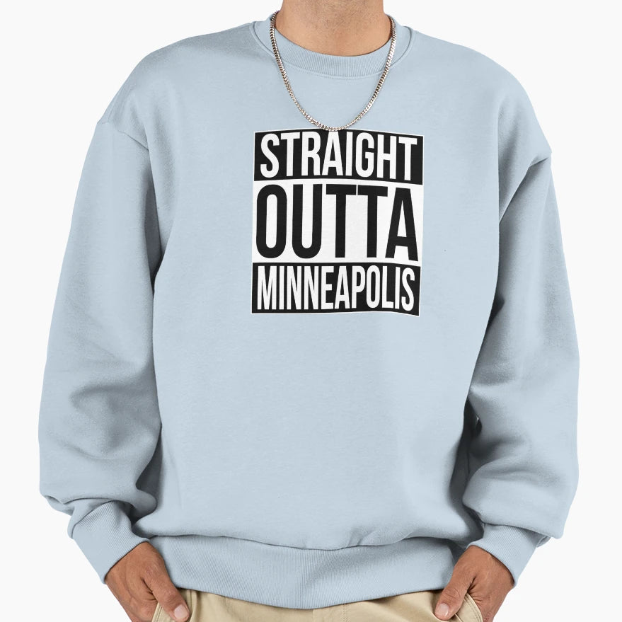 Straight Outta Minneapolis Sweatshirt - Novelty Apparel Unisex - T-Shirt, Sweatshirt, Hoodie