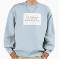 Id Rather Be Rockies Sweatshirt - Streetwear Style Unisex - T-Shirt, Sweatshirt, Hoodie