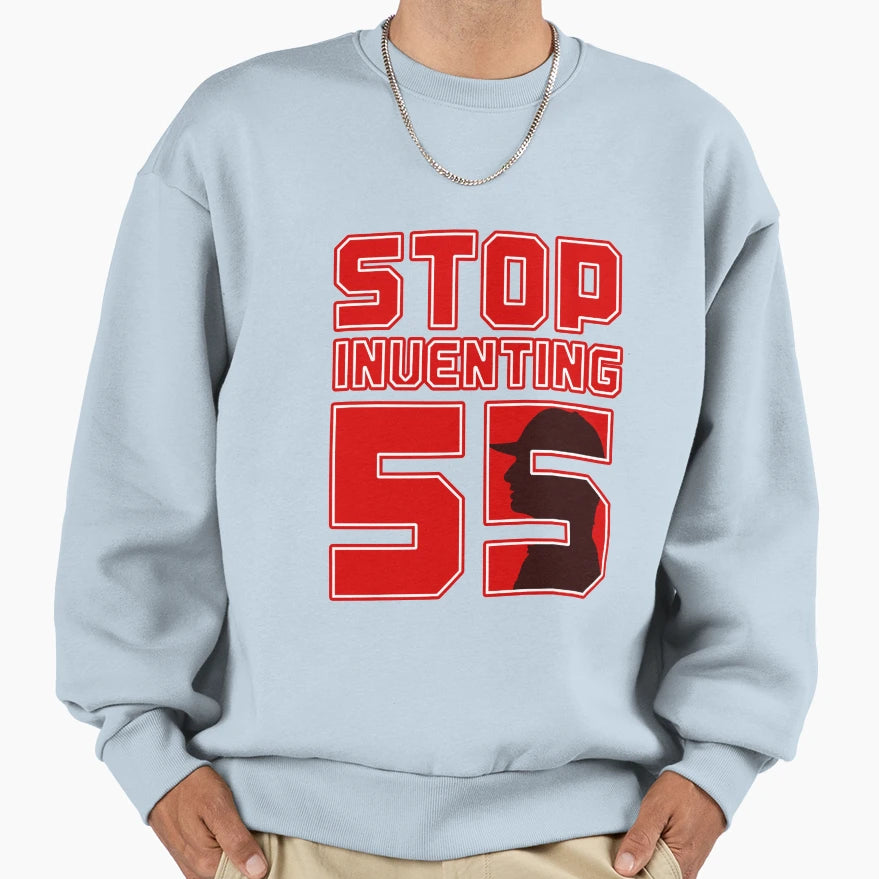 Stop Inventing 55 Sweatshirt - Trendy Graphic Unisex - T-Shirt, Sweatshirt, Hoodie