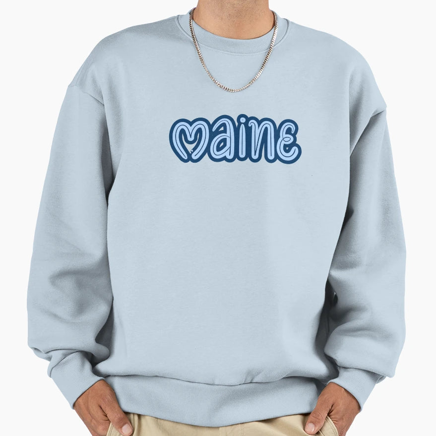 Maine Sweatshirt - Streetwear Style Unisex - T-Shirt, Sweatshirt, Hoodie