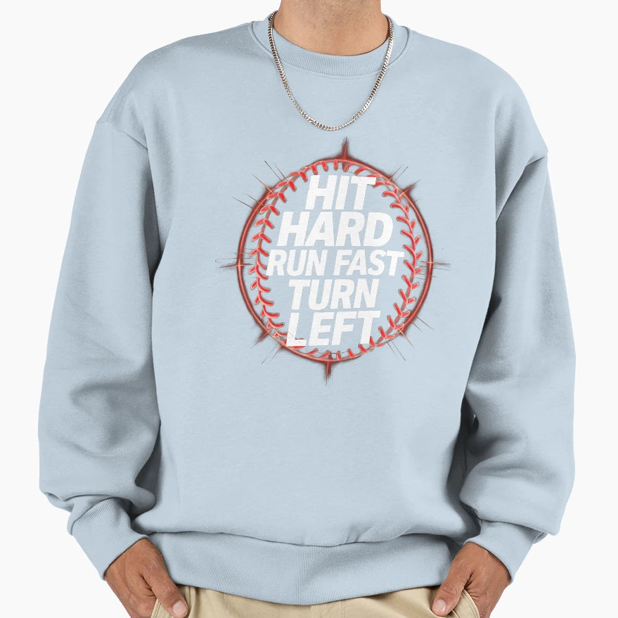 Hit Hard Run Fast Baseball Sweatshirt - Streetwear Style Men Women - T-Shirt, Sweatshirt, Hoodie