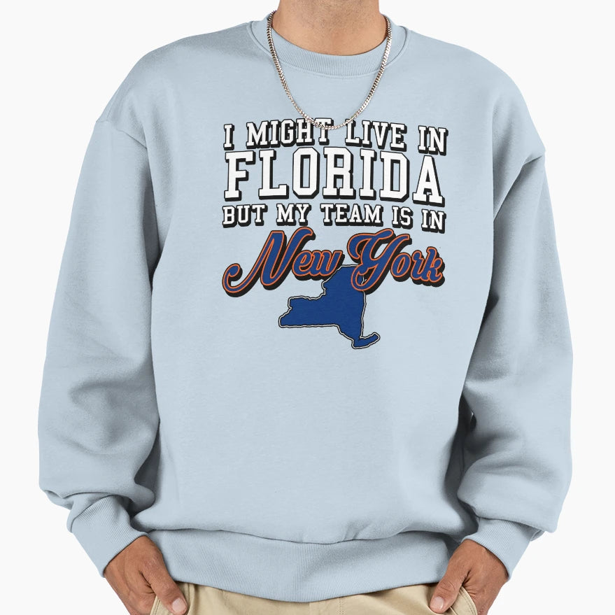 I Might Live Florida But My Sweatshirt - Fun Novelty Design for Adults - T-Shirt, Sweatshirt, Hoodie