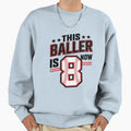This Baller Is Now 8 Birthday Sweatshirt - Streetwear Style Men Women - T-Shirt, Sweatshirt, Hoodie