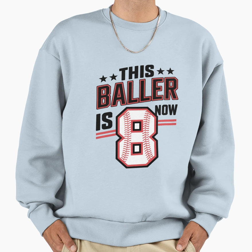 This Baller Is Now 8 Birthday Sweatshirt - Streetwear Style Men Women - T-Shirt, Sweatshirt, Hoodie