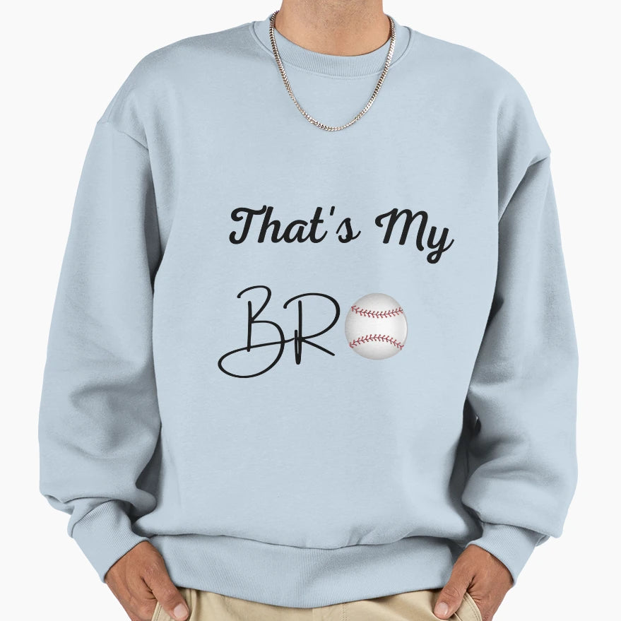 Thats My Bro Sweatshirt - Aesthetic Graphic Men Women - T-Shirt, Sweatshirt, Hoodie