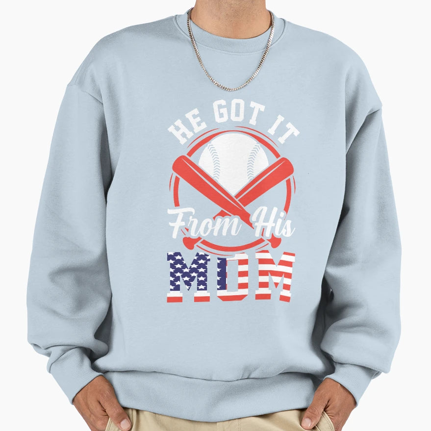He Got It From His Mom Baseball Mom T-Shirt - Trendy Graphic Unisex - T-Shirt, Sweatshirt, Hoodie