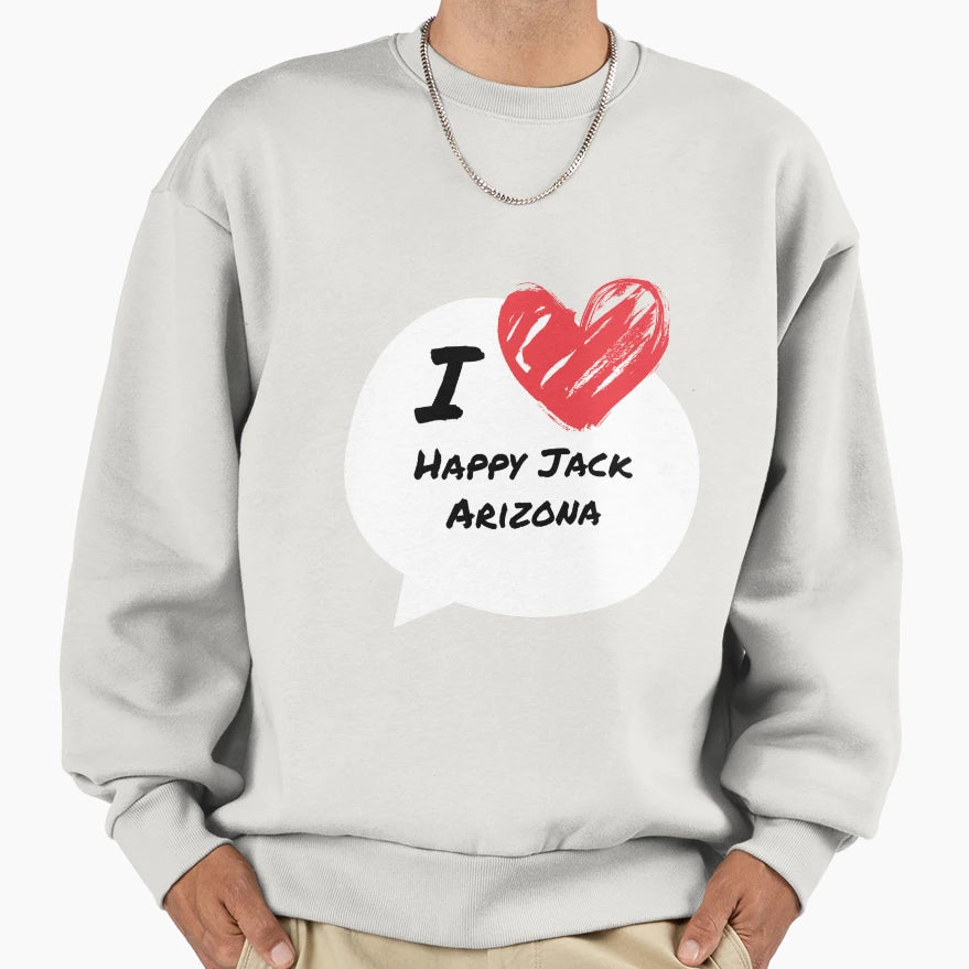 I Love Happy Jack Arizona Sweatshirt - Trendy Graphic Men Women - T-Shirt, Sweatshirt, Hoodie