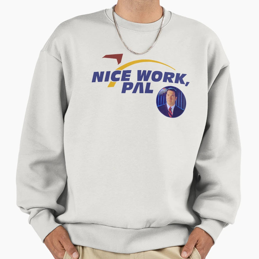 Nice Work Pal W Patrick Sweatshirt - Aesthetic Graphic Unisex - T-Shirt, Sweatshirt, Hoodie