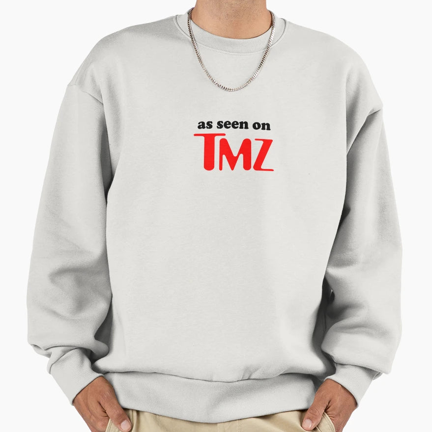 As Seen Tmz Sweatshirt - Novelty Apparel for Adults - T-Shirt, Sweatshirt, Hoodie