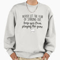 Never Let Fear Striking Out Sweatshirt - Custom Art Print for Adults - T-Shirt, Sweatshirt, Hoodie