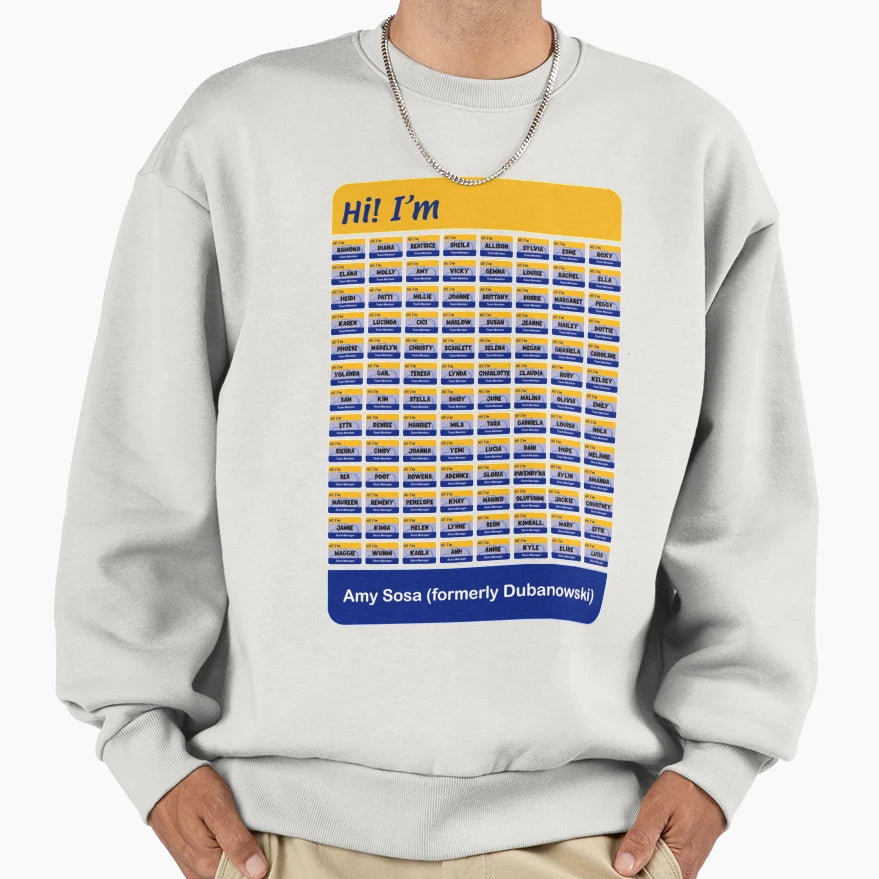 Many Names Amy Dubanowski Sweatshirt - Novelty Apparel Unisex - T-Shirt, Sweatshirt, Hoodie