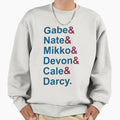 Gabe Nate Mikko Devon Cale Darcy Sweatshirt - Minimalist Print for Adults - T-Shirt, Sweatshirt, Hoodie