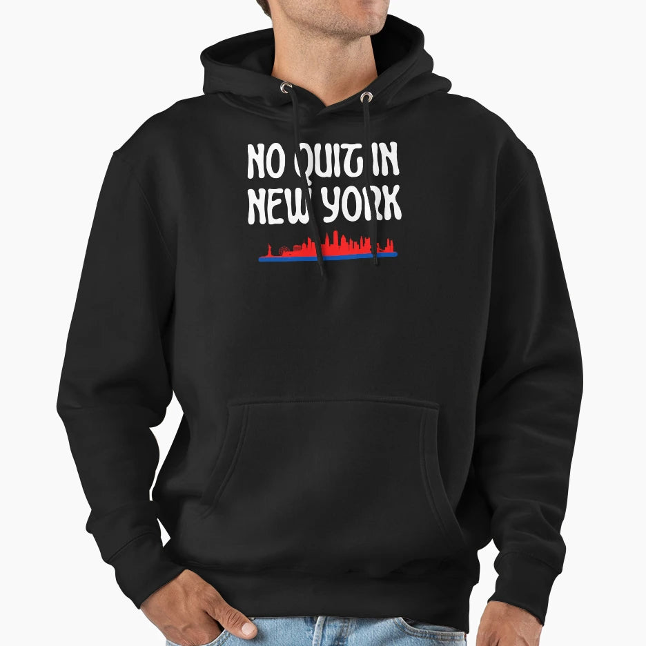 No Quit New York 2 Hoodie - Streetwear Style for Adults - T-Shirt, Sweatshirt, Hoodie
