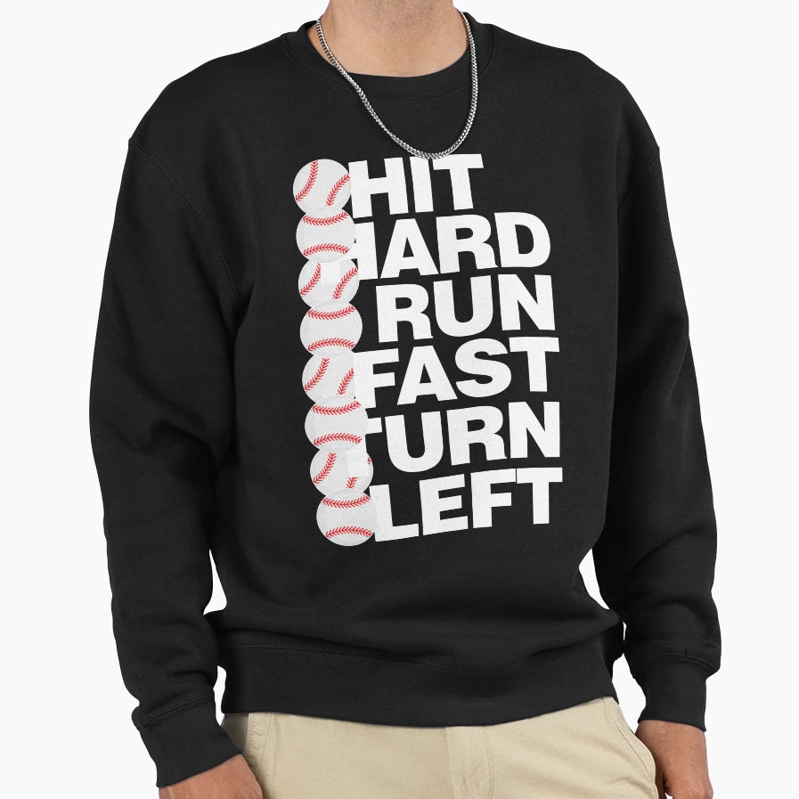 Baseball Hit Hard Run Fast Turn Sweatshirt - Casual Everyday Wear Unisex - T-Shirt, Sweatshirt, Hoodie