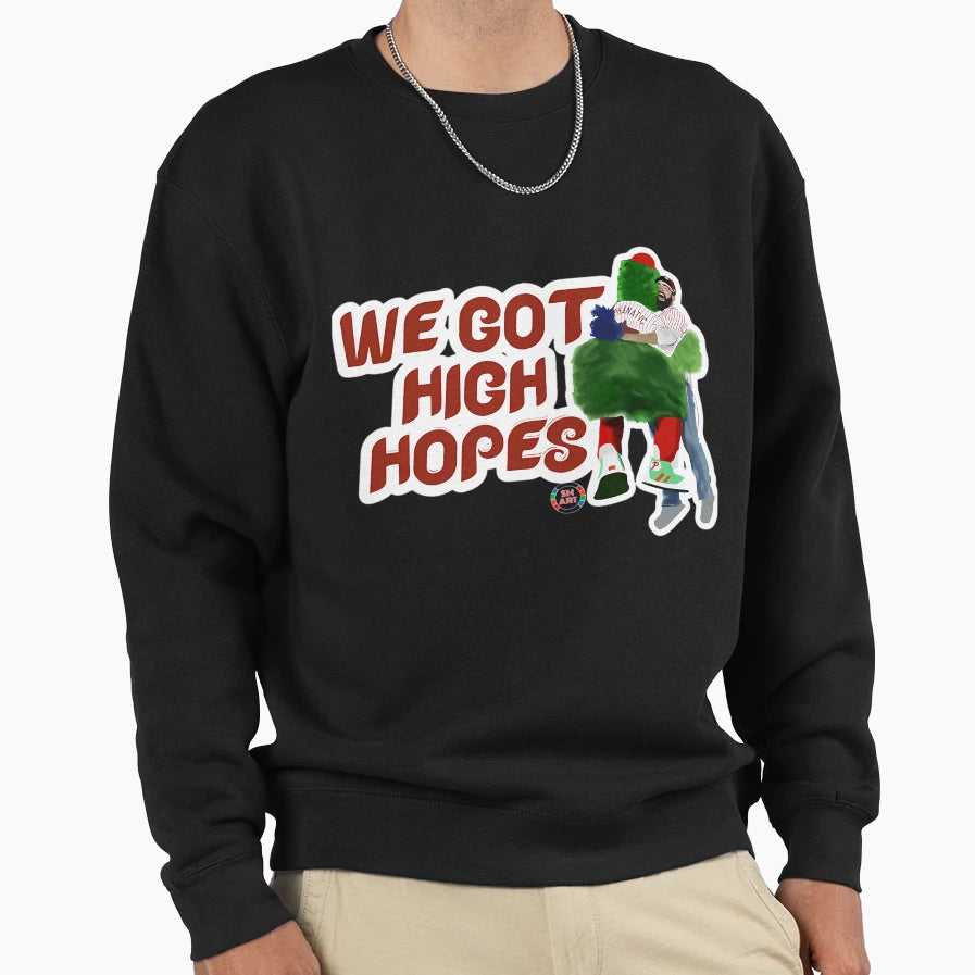 We Got High Hopes Sweatshirt - Fun Novelty Design for Adults - T-Shirt, Sweatshirt, Hoodie