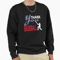 Thank You Baseball Sweatshirt - Novelty Apparel for Adults - T-Shirt, Sweatshirt, Hoodie