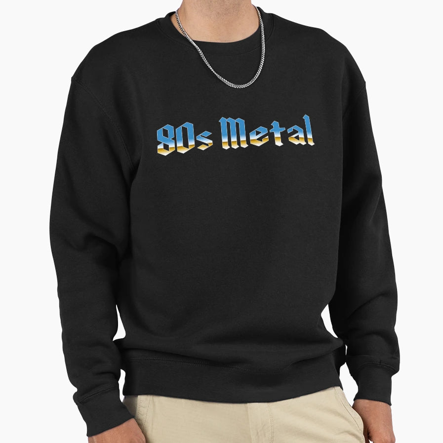 80S Metal Sweatshirt - Fun Novelty Design Men Women - T-Shirt, Sweatshirt, Hoodie