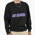 Go Rocks Sweatshirt - Unique Graphic Men Women - T-Shirt, Sweatshirt, Hoodie