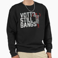Votto Still Bangs Sweatshirt - Trendy Graphic Men Women - T-Shirt, Sweatshirt, Hoodie
