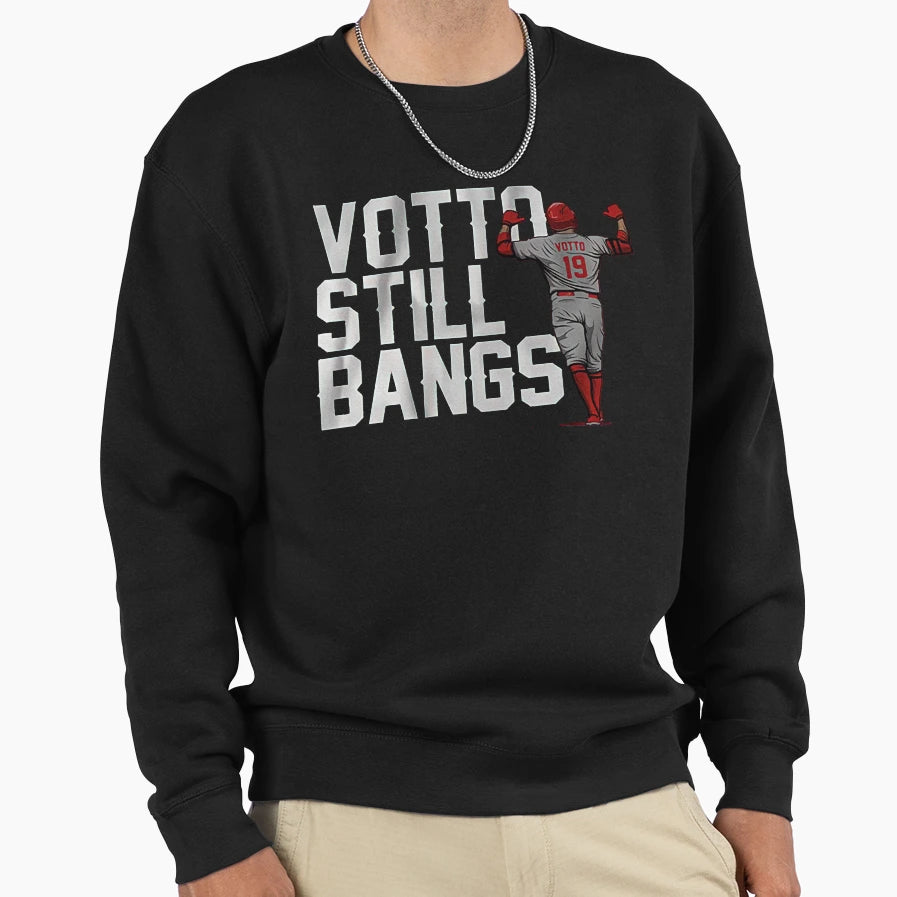 Votto Still Bangs Sweatshirt - Trendy Graphic Men Women - T-Shirt, Sweatshirt, Hoodie