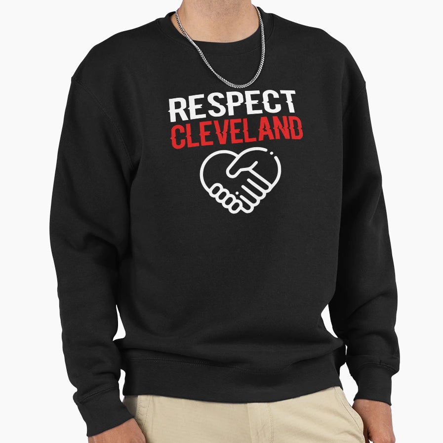 Respect Cleveland Sweatshirt - Trendy Graphic Men Women - T-Shirt, Sweatshirt, Hoodie