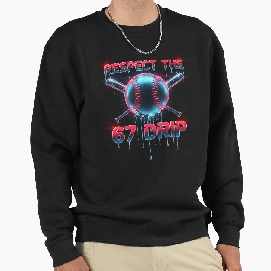 Respect Drip 67 Baseball Drip Number Sweatshirt - Unique Graphic Men Women - T-Shirt, Sweatshirt, Hoodie