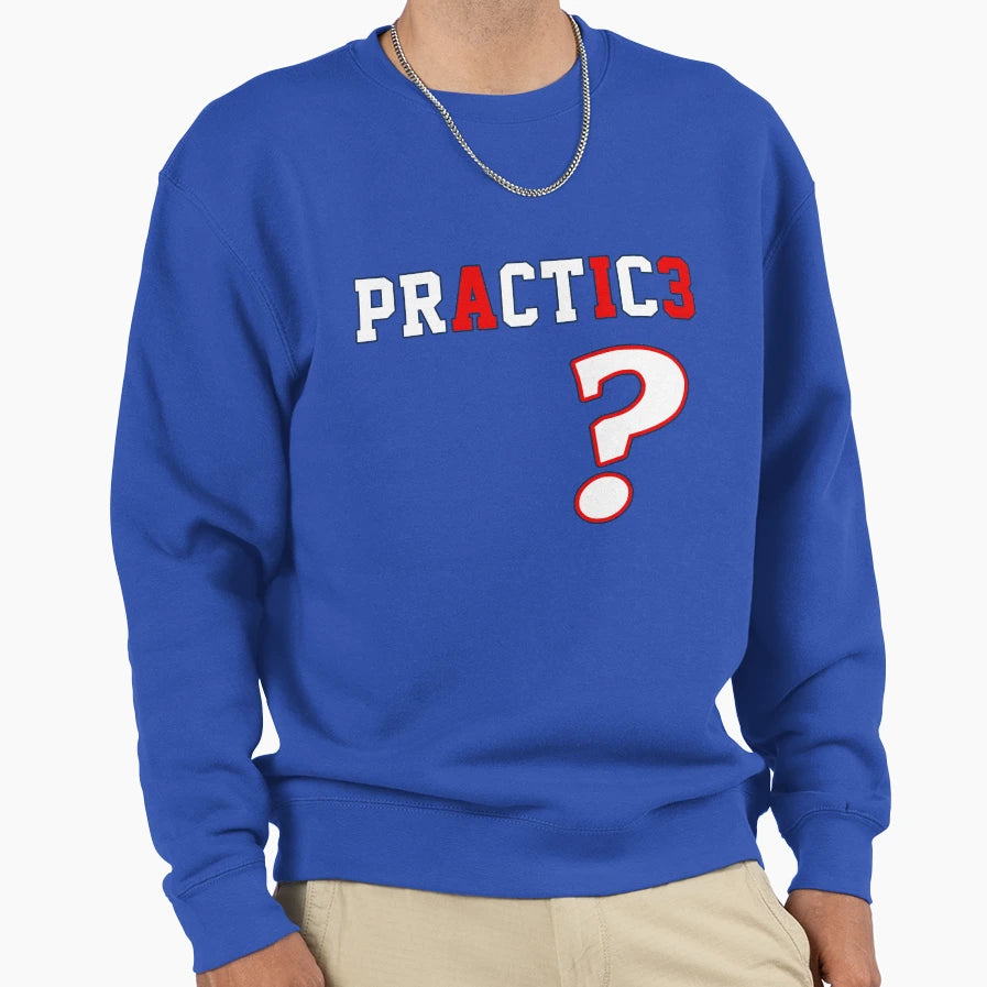 We Talkin Bout Practice Sweatshirt - Graphic Print for Adults - T-Shirt, Sweatshirt, Hoodie