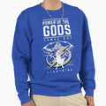 Power Gods Sweatshirt - Novelty Apparel Unisex - T-Shirt, Sweatshirt, Hoodie