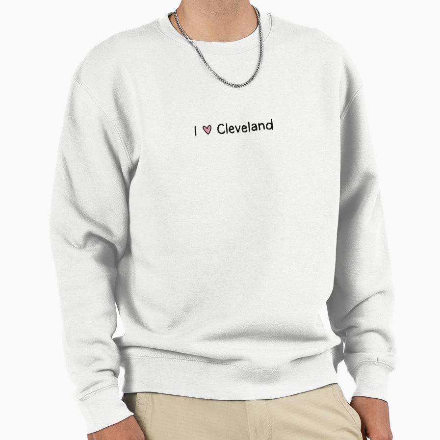I Love Cleveland Ohio Sweatshirt - Trendy Graphic Men Women - T-Shirt, Sweatshirt, Hoodie