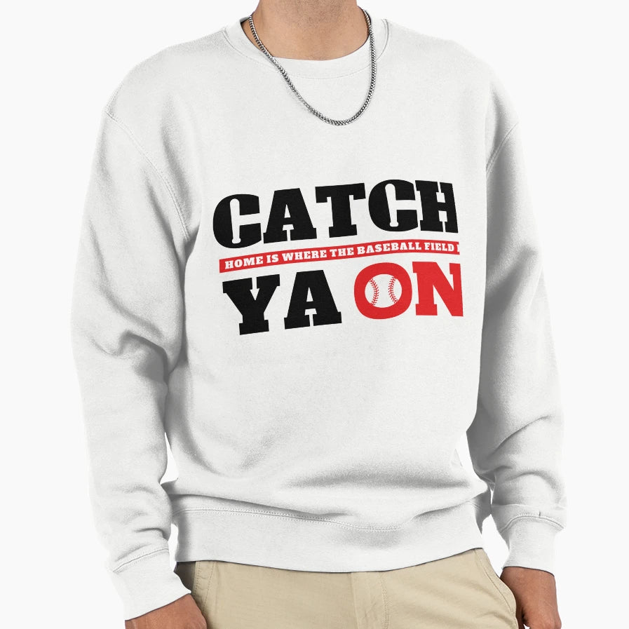 Catch Ya Sweatshirt - Minimalist Print Men Women - T-Shirt, Sweatshirt, Hoodie