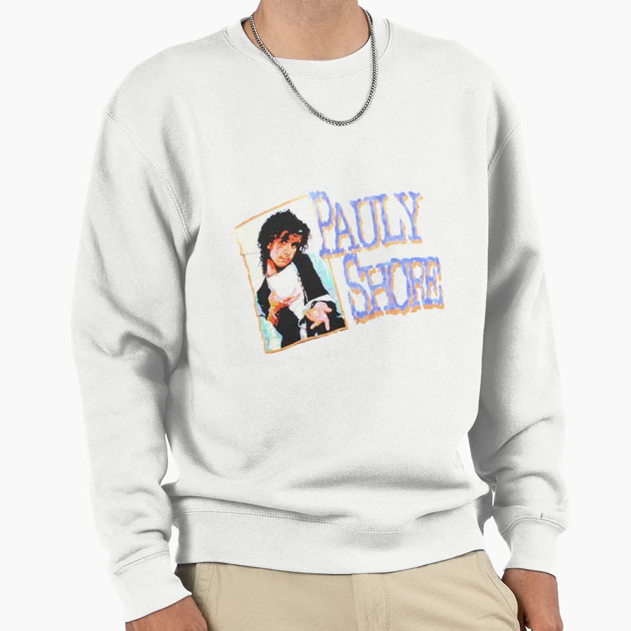 Pauly Shore Sweatshirt - Custom Art Print Men Women - T-Shirt, Sweatshirt, Hoodie