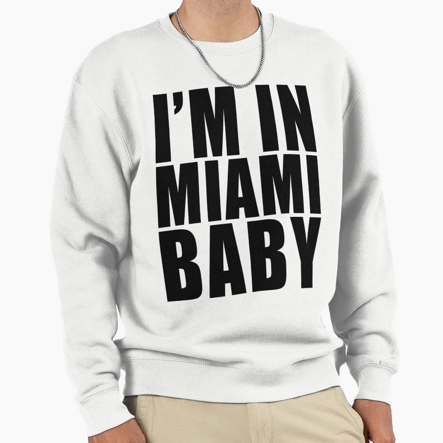 Im Miami Sweatshirt - Fun Novelty Design Men Women - T-Shirt, Sweatshirt, Hoodie