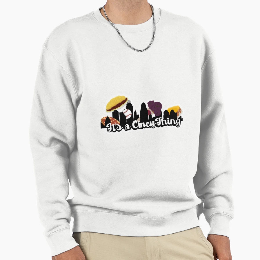 Its Cincy Thing Sweatshirt - Custom Art Print Unisex - T-Shirt, Sweatshirt, Hoodie