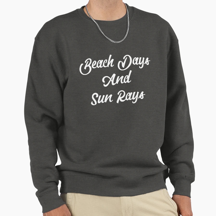 Beach Days And Sun Rays Sweatshirt - Graphic Print Unisex - T-Shirt, Sweatshirt, Hoodie