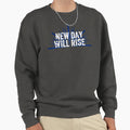 Yuval New Day Will Rise 2025 Sweatshirt - Casual Everyday Wear Unisex - T-Shirt, Sweatshirt, Hoodie