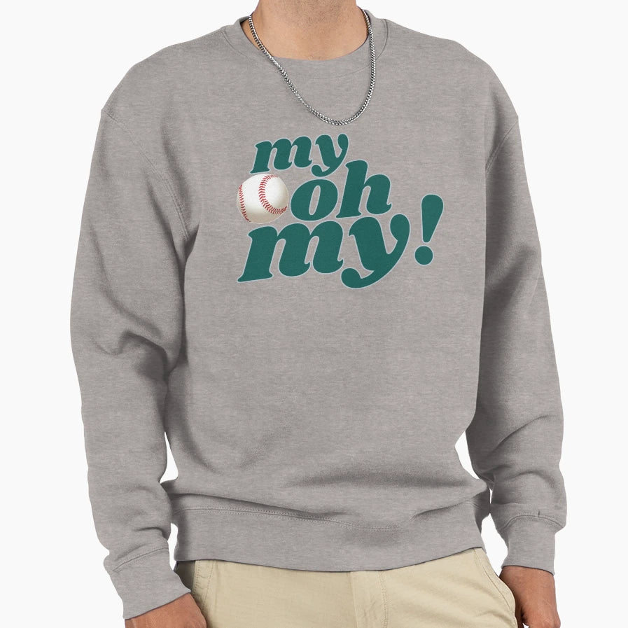 My Oh My Sweatshirt - Trendy Graphic Men Women - T-Shirt, Sweatshirt, Hoodie