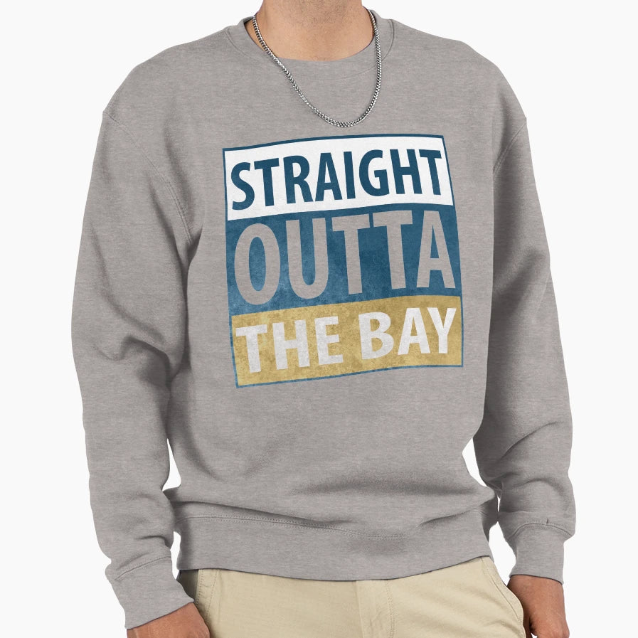 Straight Outta Bay Sweatshirt - Streetwear Style Men Women - T-Shirt, Sweatshirt, Hoodie