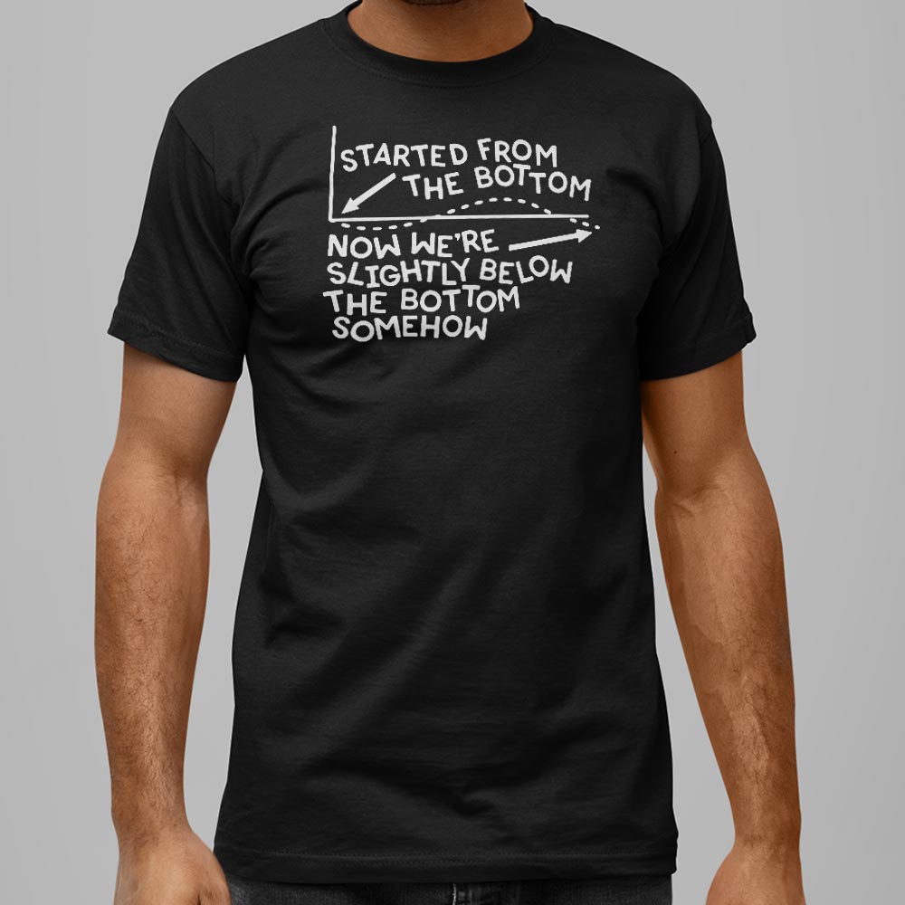 Started From The Bottom - Adult & Kids T-Shirts, Sweatshirts & Hoodies apparel design preview 1