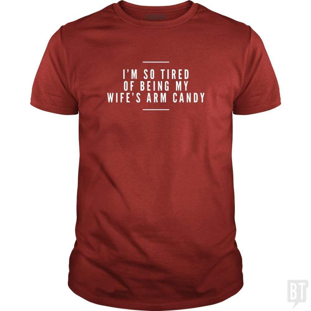 I'm So Tired of Being My Wife's Arm Candy - Adult & Kids T-Shirts, Sweatshirts & Hoodies apparel design preview 1