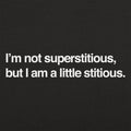 I'm Not Superstitious - Adult & Kids T-Shirts, Sweatshirts & Hoodies apparel design preview 1