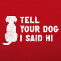 Tell Your Dog - Adult & Kids T-Shirts, Sweatshirts & Hoodies apparel design preview 1