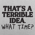 Terrible Idea - Adult & Kids T-Shirts, Sweatshirts & Hoodies apparel design preview 1