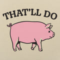 That'll Do Pig - Adult & Kids T-Shirts, Sweatshirts & Hoodies apparel design preview 1