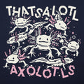 Thatsalotl Axolotls - Adult & Kids T-Shirts, Sweatshirts & Hoodies apparel design preview 1