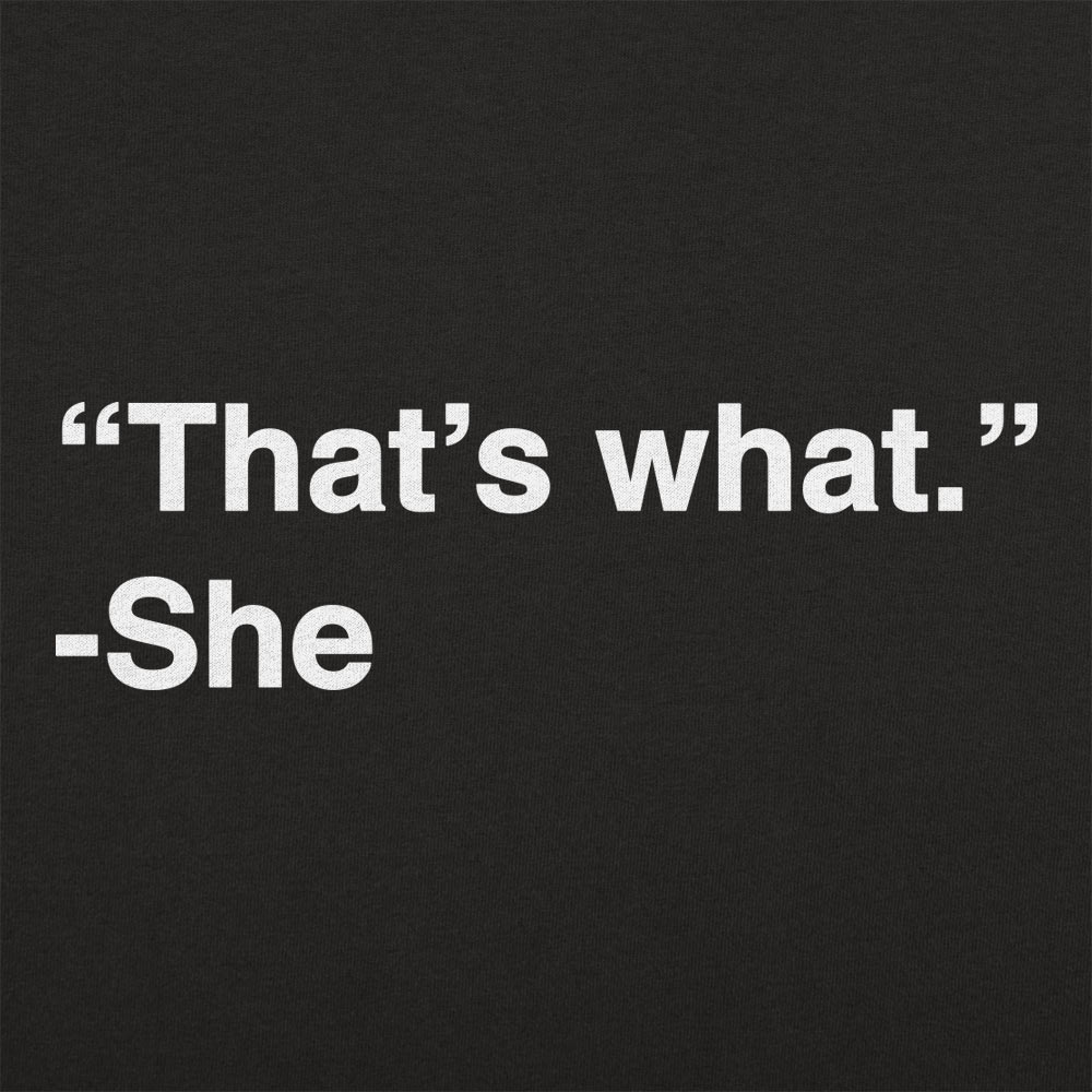 That's What She Said - Adult & Kids T-Shirts, Sweatshirts & Hoodies apparel design preview 1