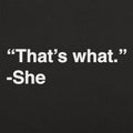 That's What She Said - Adult & Kids T-Shirts, Sweatshirts & Hoodies apparel design preview 1