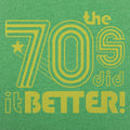 The 70s Did It Better - Adult & Kids T-Shirts, Sweatshirts & Hoodies apparel design preview 1