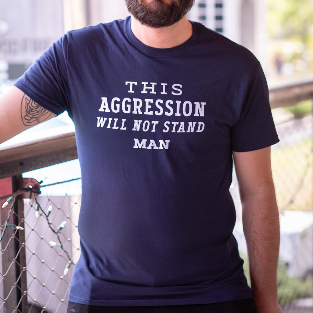This Aggression Will Not Stand - Adult & Kids T-Shirts, Sweatshirts & Hoodies apparel design preview 1